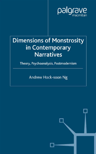 Dimensions of Monstrosity in Contemporary Narratives: Theory, Psychoanalysis, Postmodernism