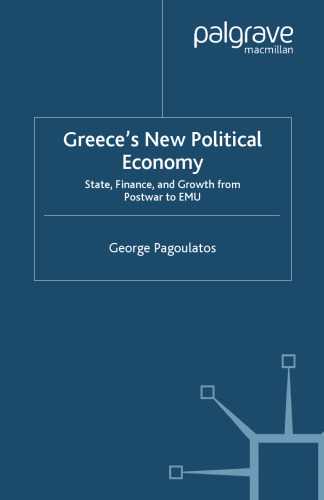 Greece’s New Political Economy: State, Finance, and Growth from Postwar to EMU