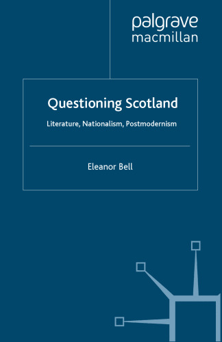 Questioning Scotland: Literature, Nationalism, Postmodernism