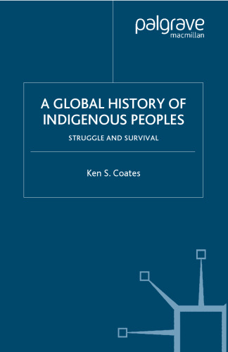 A Global History of Indigenous Peoples: Struggle and Survival