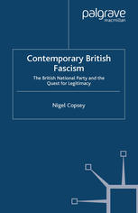 Contemporary British Fascism: The British National Party and the Quest for Legitimacy