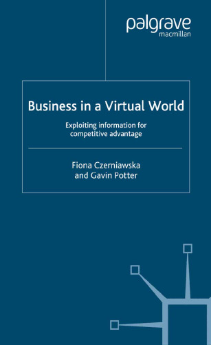 Business in a Virtual World: Exploiting information for competitive advantage