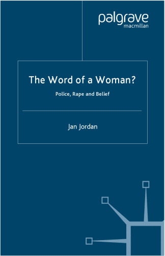 The Word of a Woman?: Police, Rape and Belief