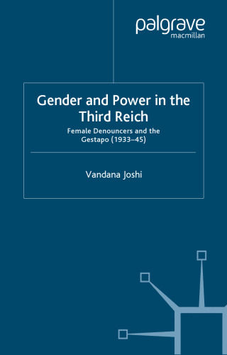 Gender and Power in the Third Reich: Female Denouncers and the Gestapo (1933–45)