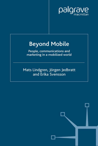 Beyond Mobile: People, Communications and Marketing in a Mobilized World