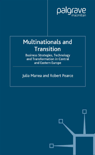 Multinationals and Transition: Business Strategies, Technology and Transformation in Central and Eastern Europe