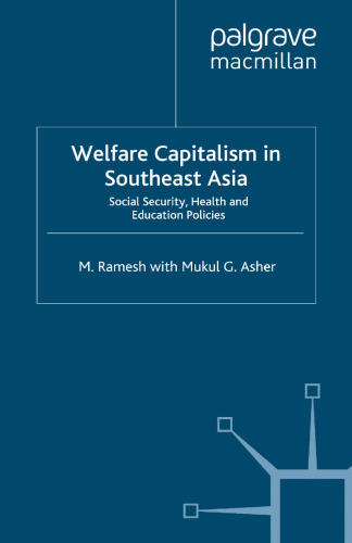 Welfare Capitalism in Southeast Asia: Social Security, Health and Education Policies