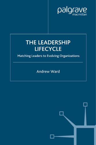 The Leadership Lifecycle: Matching Leaders to Evolving Organizations