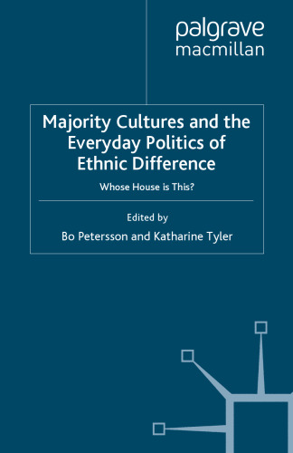 Majority Cultures and the Everyday Politics of Ethnic Difference: Whose House is This?