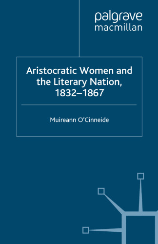 Aristocratic Women and the Literary Nation, 1832–1867