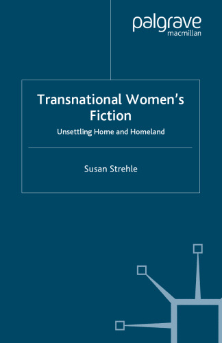 Transnational Women’s Fiction: Unsettling Home and Homeland