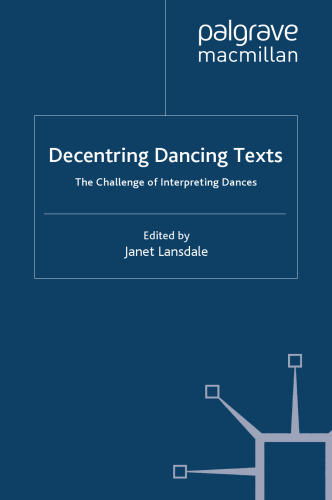 Decentring Dancing Texts: The Challenge of Interpreting Dances