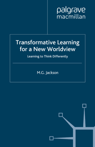 Transformative Learning for a New Worldview: Learning to Think Differently