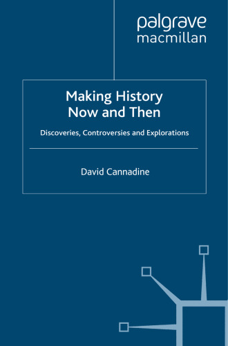 Making History Now and Then: Discoveries, Controversies and Explorations