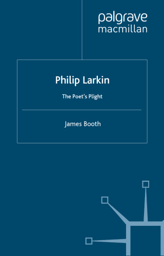 Philip Larkin: The Poet’s Plight