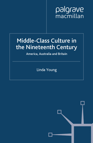 Middle-Class Culture in the Nineteenth Century: America, Australia and Britain