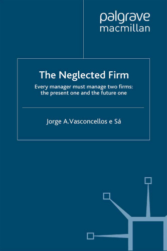 The Neglected Firm: Every manager must manage two firms: the present one and the future one