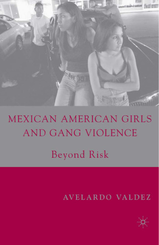 Mexican American Girls and Gang Violence: Beyond Risk