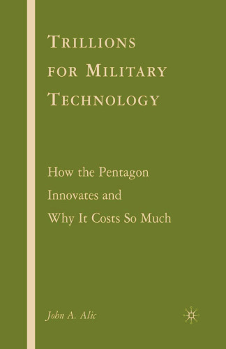 Trillions for Military Technology: How the Pentagon Innovates and Why It Costs So Much