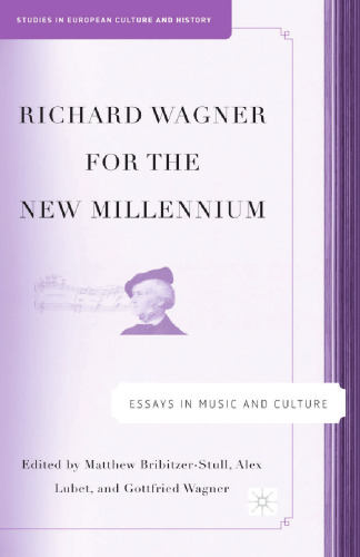 Richard Wagner for the New Millennium: Essays in Music and Culture