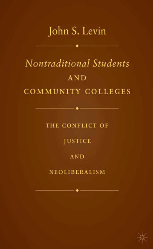 Nontraditional Students and Community Colleges: The Conflict of Justice and Neoliberalism