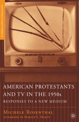 American Protestants and TV in the 1950s: Responses to a New Medium