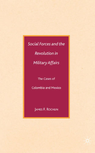 Social Forces and the Revolution in Military Affairs: The Cases of Colombia and Mexico