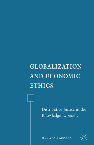 Globalization and Economic Ethics: Distributive Justice in the Knowledge Economy