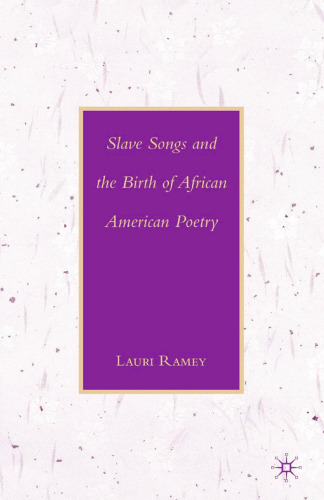 Slave Songs and the Birth of African American Poetry