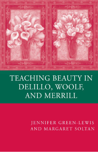 Teaching Beauty in DeLillo, Woolf, and Merrill