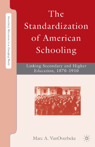 The Standardization of American Schooling: Linking Secondary and Higher Education, 1870–1910