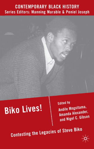 Biko Lives!: Contesting the Legacies of Steve Biko