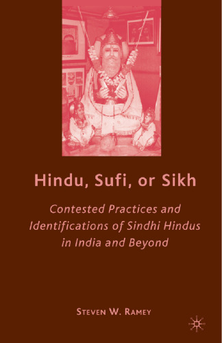 Hindu, Sufi, or Sikh: Contested Practices and Identifications of Sindhi Hindus in India and Beyond