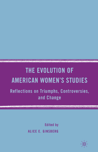 The Evolution of American Women’s Studies: Reflections on Triumphs, Controversies, and Change