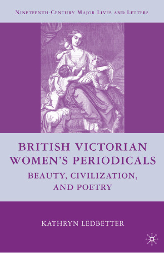 British Victorian Women’s Periodicals: Beauty, Civilization, and Poetry