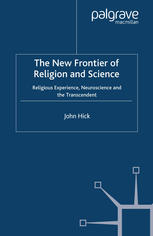 The New Frontier of Religion and Science: Religious Experience, Neuroscience, and the Transcendent