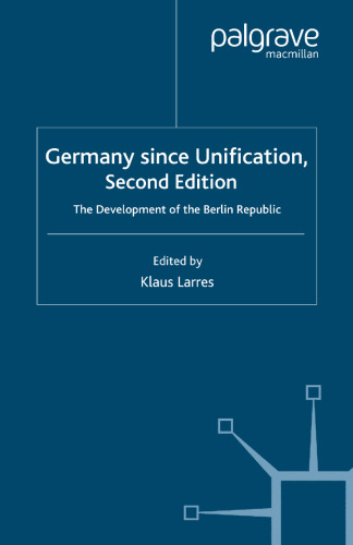 Germany since Unification: The Development of the Berlin Republic