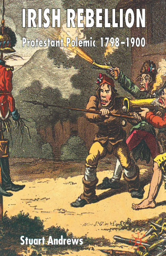 Irish Rebellion: Protestant Polemic, 1798–1900