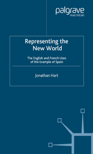 Representing the New World: The English and French Uses of the Example of Spain