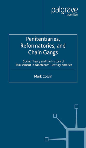 Penitentiaries, Reformatories, and Chain Gangs: Social Theory and the History of Punishment in Nineteenth Century America