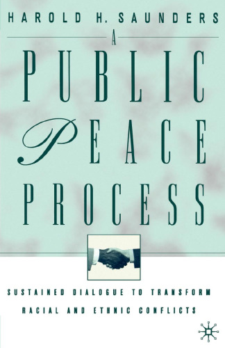 A Public Peace Process: Sustained Dialogue to Transform Racial and Ethnic Conflicts