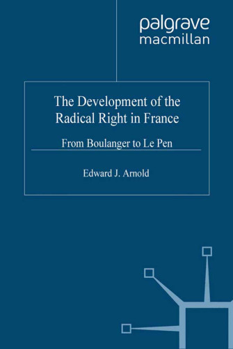 The Development of the Radical Right in France: From Boulanger to Le Pen