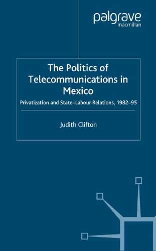 The Politics of Telecommunications in Mexico: Privatization and State-Labour Relations, 1982–95