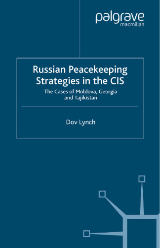 Russian Peacekeeping Strategies in the CIS: The Cases of Moldova, Georgia and Tajikistan