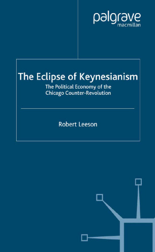 The Eclipse of Keynesianism: The Political Economy of the Chicago Counter-Revolution