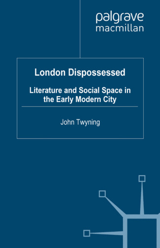 London Dispossessed: Literature and Social Space in the Early Modern City