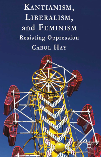 Kantianism, Liberalism, and Feminism: Resisting Oppression