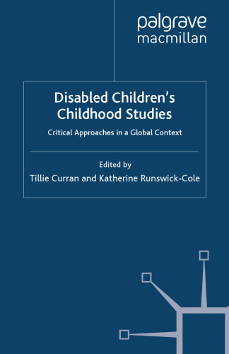 Disabled Children’s Childhood Studies: Critical Approaches in a Global Context