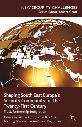 Shaping South East Europe’s Security Community for the Twenty-First Century: Trust, Partnership, Integration