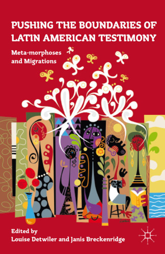 Pushing the Boundaries of Latin American Testimony: Meta-morphoses and Migrations